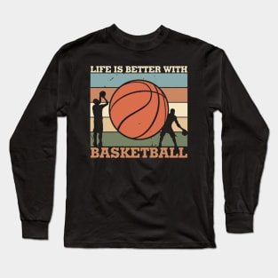 life is better with basketball 2 Long Sleeve T-Shirt